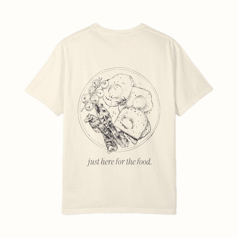 Just Here for the Food: Brunch Tee