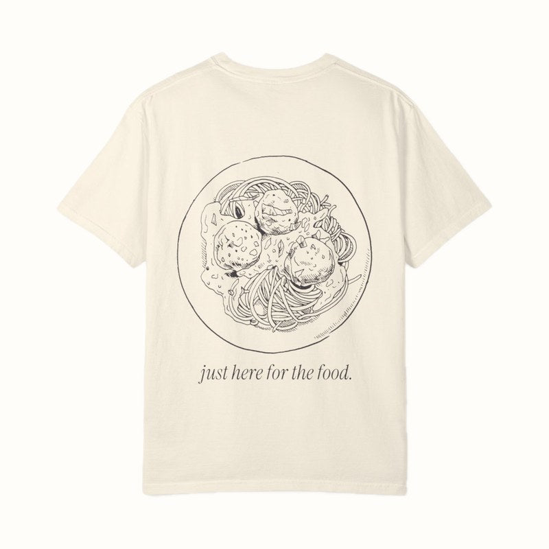 Just Here for the Food: Italian Tee