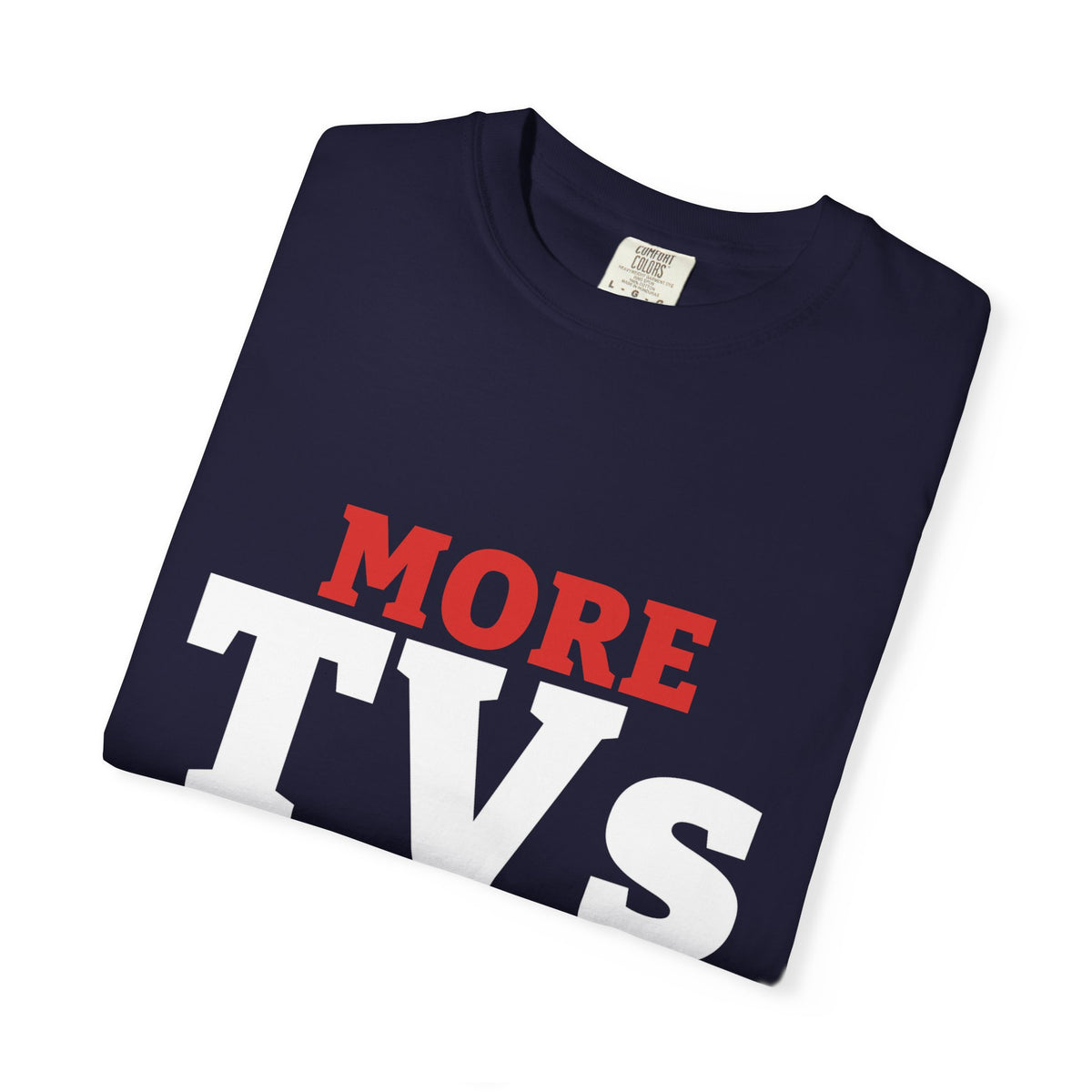More TVs Than Tables Tee