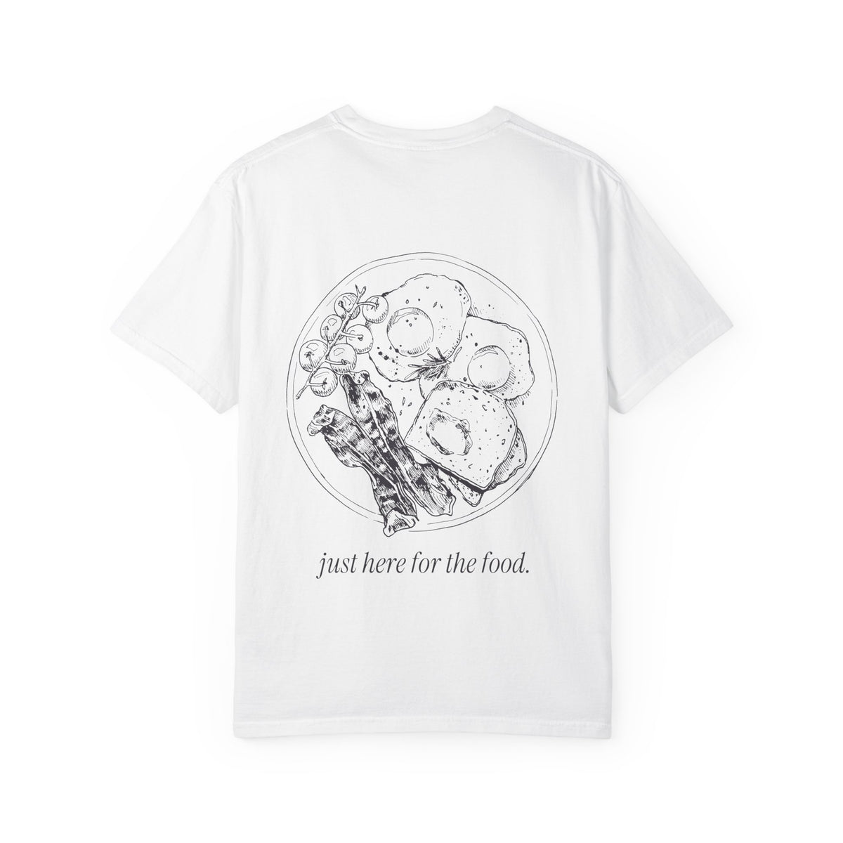 Just Here for the Food: Brunch Tee