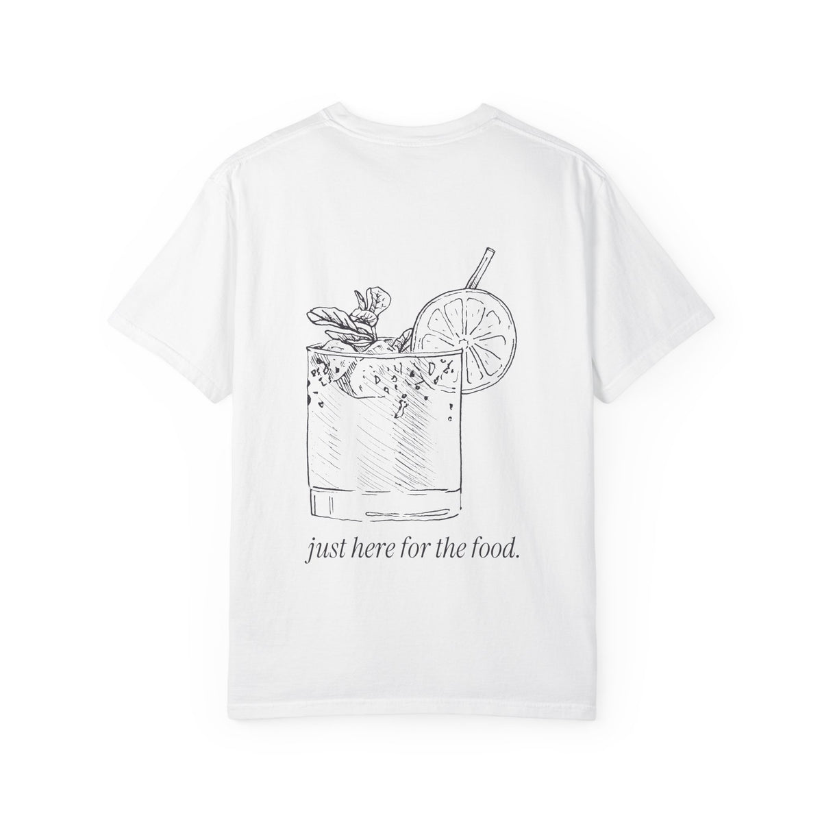 Just Here for the Food: Cocktails Tee