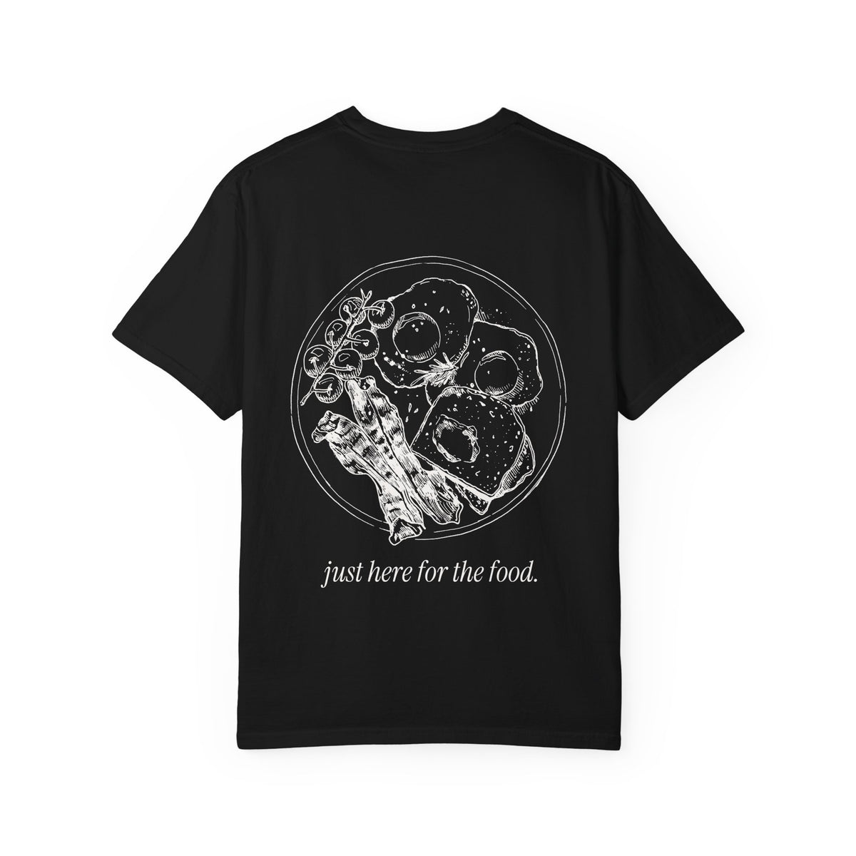 Just Here for the Food: Brunch Tee