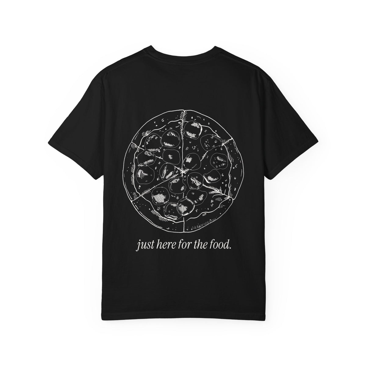Just Here for the Food: Pizza Tee