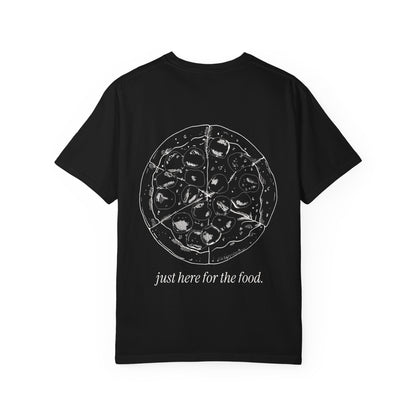 Just Here for the Food: Pizza Tee