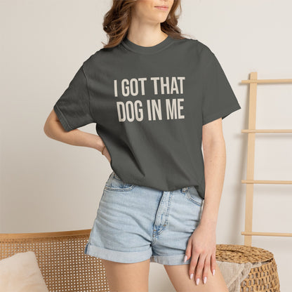 Shorty's Tee - I Got That Dog in Me