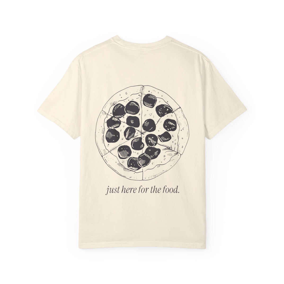 Just Here for the Food: Pizza Tee