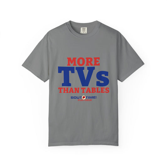 More TVs Than Tables Tee