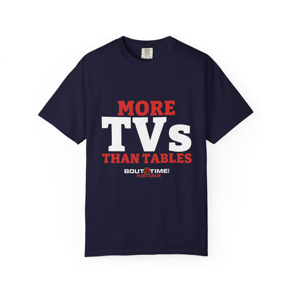 More TVs Than Tables Tee