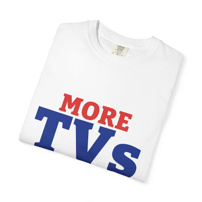 More TVs Than Tables Tee