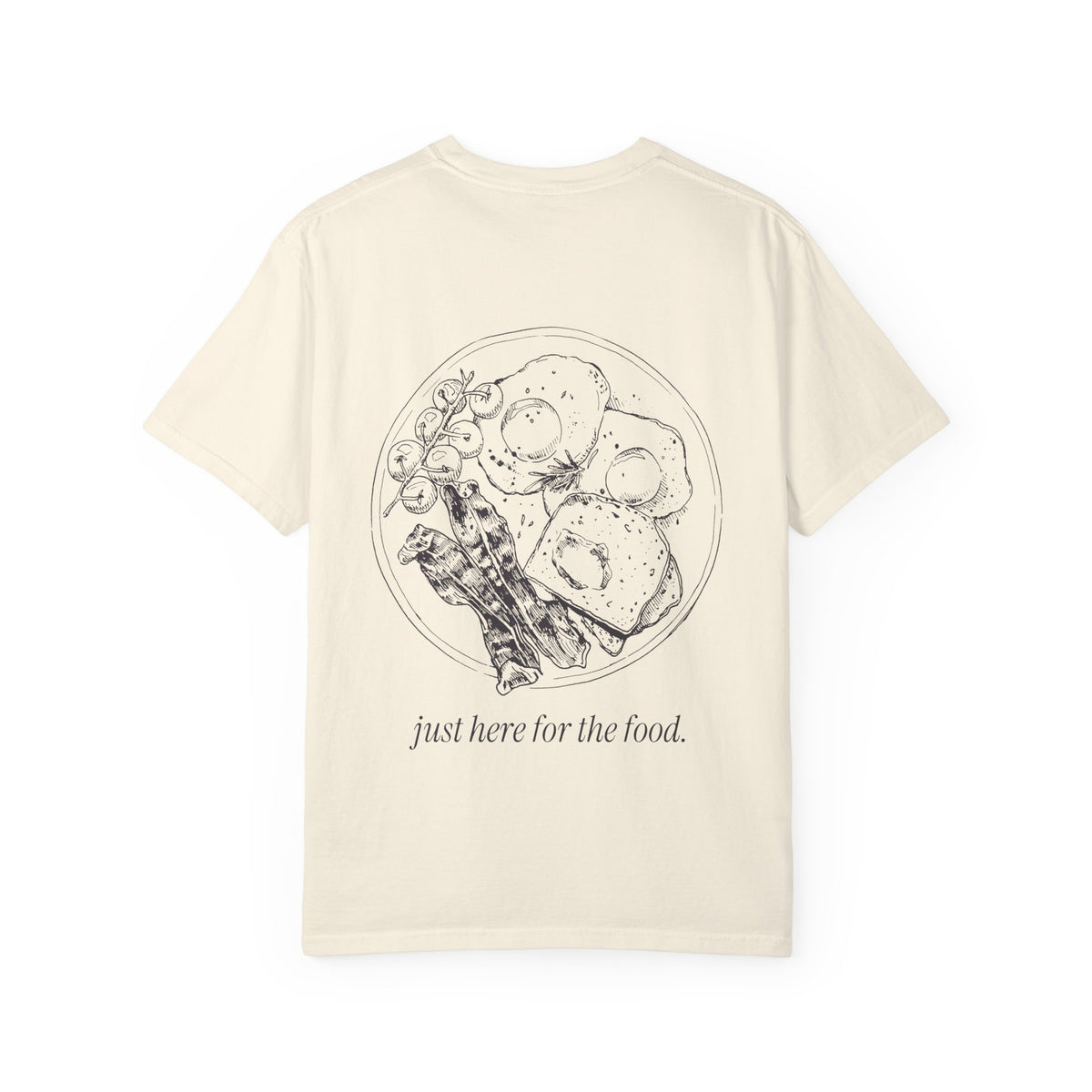 Just Here for the Food: Brunch Tee